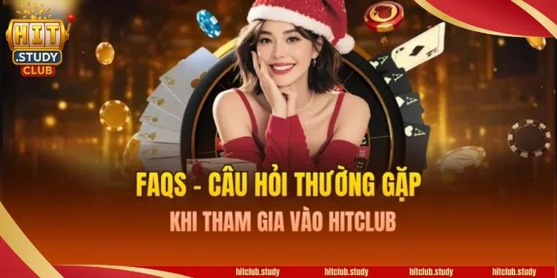 FQAs những câu hỏi phổ biến nhất về đại lý chính thức Hitclub Sanyamjain