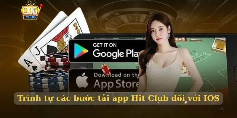 Tải app Hit Club link không bị chặn 7/2026 Trình tự các bước tải app Hit Club đối với IOS